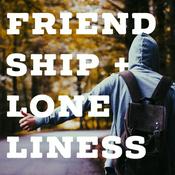 Podcast Friendship + Loneliness