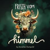 Podcast Frisch vom Himmel by Annelies Gumpold