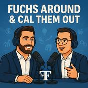 Podcast Fuchs Around &amp; Cal Them Out
