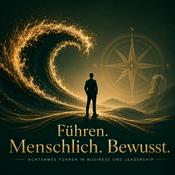Podcast Führen. Menschlich. Bewusst