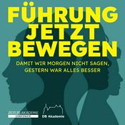 Podcast Führung jetzt bewegen - Damit wir morgen nicht sagen, gestern war alles besser
