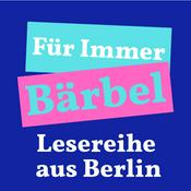 Podcast Für Immer Bärbel | Podcast zur Lesereihe in Berlin Weißensee