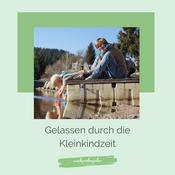 Podcast Gelassen durch die Kleinkindzeit