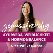 Podcast Genussfreudig – Ayurveda & natürliche Hormonbalance für Frauen