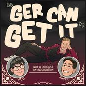 Podcast Ger Can Get It