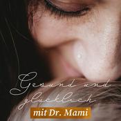 Podcast Gesund und glücklich mit Dr. Mami - Der Familienpodcast