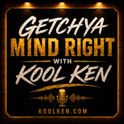 Podcast GetchYa Mind Right with Kool Ken