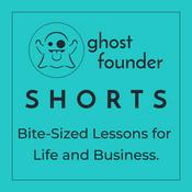 Podcast Ghost Founder Shorts - Bite-Sized Lessons for Life and Business