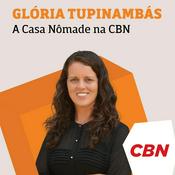 Podcast Glória Tupinambás - A Casa Nômade na CBN
