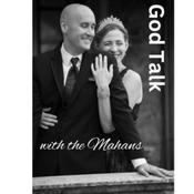 Podcast God Talk with the Mahans