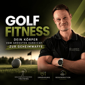 Podcast Golf Fitness - Dein Körper vom größten Handicap zur Geheimwaffe