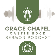 Podcast Grace Chapel Castle Rock Sermons