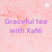 Podcast Graceful tea with XaNi