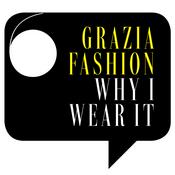 Podcast Grazia Fashion: Why I Wear It