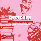 Podcast Gretchen - der Kulturpodcast von mephisto 97.6