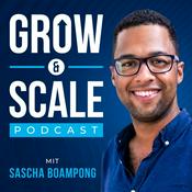 Podcast Grow &amp; Scale - Unternehmer und Business Podcast