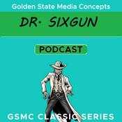 Podcast GSMC Classics: Dr. Sixgun