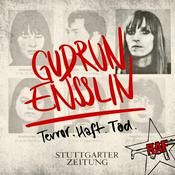 Podcast Gudrun Ensslin - Terror. Haft. Tod.