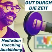 Podcast Gut durch die Zeit. Der Podcast rund um Mediation, Konflikt-Coaching und Organisationsberatung.