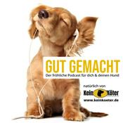 Podcast Gut Gemacht! Der fröhliche Podcast für dich und deinen Hund.