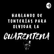 Podcast Hablando Sobre Tonterías Para Olvidar La cuarentena.