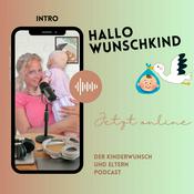 Podcast Hallo Wunschkind - Der Kinderwunsch und Eltern Podcast