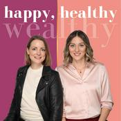 Podcast happy, healthy & wealthy