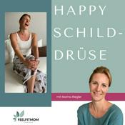 Podcast HAPPY Schilddrüse - Natürliche Schilddrüsenregulation & Hormongleichgewicht