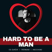 Podcast Hard to be a Man - Beziehungen / Anziehung / Ex-Zurück