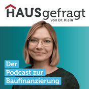 Podcast HAUSgefragt von Dr. Klein: Der Podcast zur Baufinanzierung