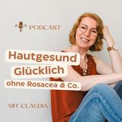 Podcast Hautgesund Glücklich ohne Rosacea &amp; Co.