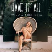 Podcast Have It All - Wild & Frei leben