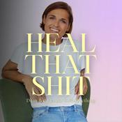 Podcast Heal that Shit - Ein Podcast über die wundersamen Wege zur Selbstheilung
