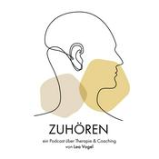 Podcast Zuhören - ein Podcast über Therapie & Coaching