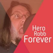 Podcast Hero Robb Forever