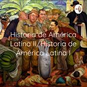 Podcast Historia de América Latina II/Historia de América Latina I