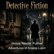 Podcast Hollow Needle: Further Adventures of Arsène Lupin