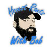 Podcast Honest Rants With Bob
