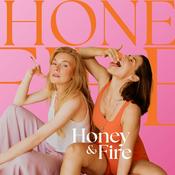 Podcast Honey &amp; Fire