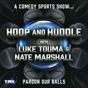 Podcast Hoop and Huddle with Luke Touma & Nate Marshall