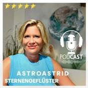 Podcast Horoskop, Planetenenergien, Zeitqualitäten von AstrologieMedium &amp; Coach AstroAstrid