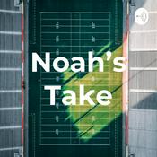Podcast Noah’s Take