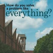 Podcast How do you solve a problem like everything?