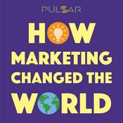 Podcast How Marketing Changed the World