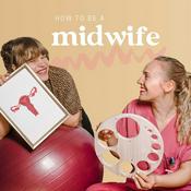 Podcast How to be a midwife