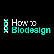 Podcast HOW TO BIODESIGN AUDIO RECAP