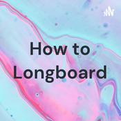Podcast How to Longboard
