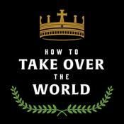How to Take Over the World