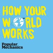 Podcast How Your World Works
