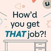 Podcast How'd You Get THAT Job?!